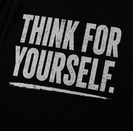 Think For Yourself T-Shirt | Question Everything Shirt | Streetwear Graphic Tee | Minimalist Back Print Shirt | Rebel Mindset Clothing