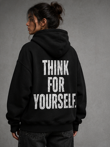 THINK FOR YOURSELF. HOODIE