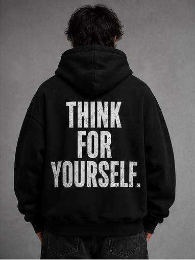 THINK FOR YOURSELF. HOODIE