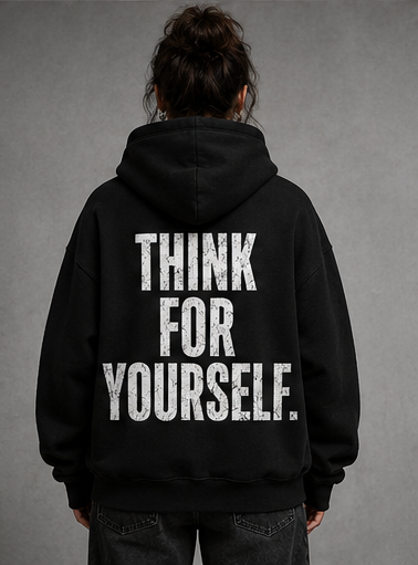 THINK FOR YOURSELF. HOODIE